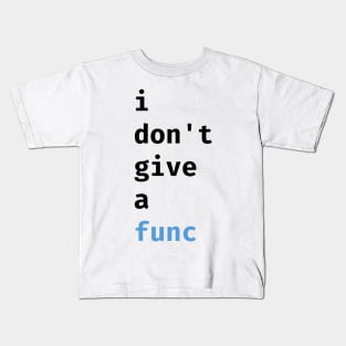 I don't give a func Kids T-Shirt